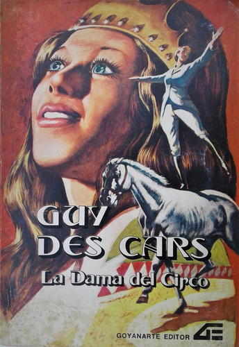 La Dama Del Circo - Guy Des Cars - Goyanarte Editor  1979