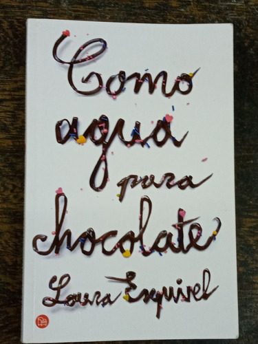 Imagen 1 de 4 de Como Agua Para Chocolate * Laura Esquivel * Alfaguara *