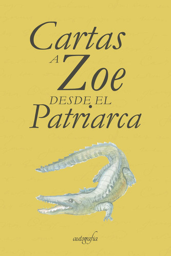 Cartas A Zoe Desde El Patriarca, De Galindo Arlés , Pablo.., Vol. 1.0. Editorial Autografía, Tapa Blanda, Edición 1.0 En Español, 2018