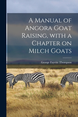 Libro A Manual Of Angora Goat Raising, With A Chapter On ...