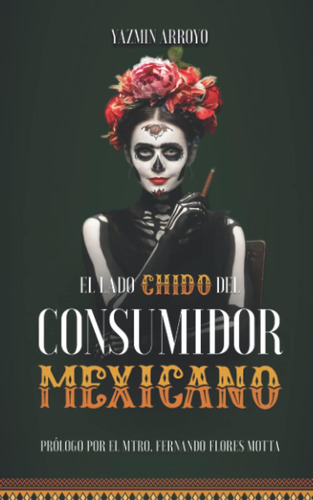 Libro: El Lado Chido Del Consumidor Mexicano (spanish Editio