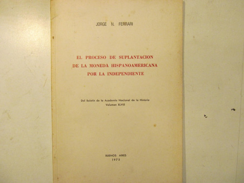 J. N. Ferrari. El Proceso De Suplantacion De La Moneda...