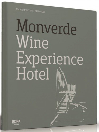 Libro Monverde Wine Experience Hotel - Das Neves, Jose Manue