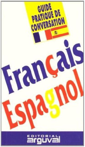 Francais - Espagnol Guide Pratique De Conversation -frances-