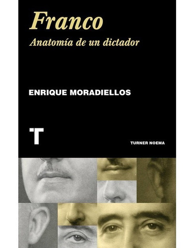 Franco Anatomia De Un Dictador Enrique Moradiellos