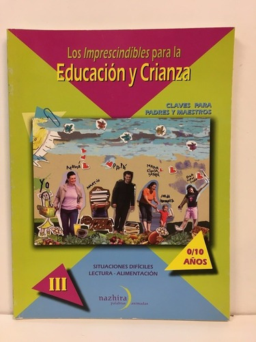 Imprescidibles De La Educación Y Crianza Iii, Los -, De Delia - Coppa  Graciela - Gonzales  Beatriz - Orig. Editorial Nazhira En Español