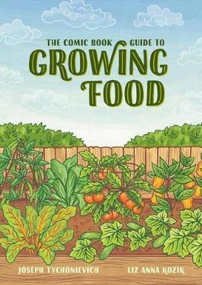 The Comic Book Guide To Growing Food : Step-by-step Vegetabl