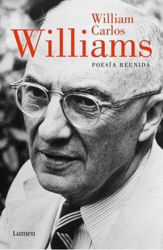 Poesia Reunida (w. C. Williams) - William Carlos Williams, De William Carlos Williams. Editorial Lumen En Español