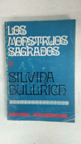 Los Monstruos Sagrados - Silvina Bullrich - Sudamericana