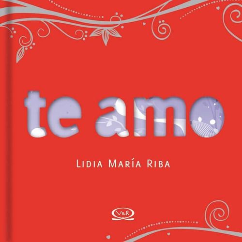 Te amo, de Lidia María Riba. Editorial VR Editoras, tapa pasta blanda, edición 1 en español, 2016