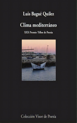 Clima Mediterrãâ¡neo: Xxx Premio Tiflos De Poesía, De Bagué Quílez , Luis., Vol. 1. Editorial Visor Libros, S.l., Tapa Blanda En Español, 2017