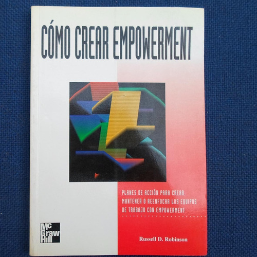 Como Crear Empowerment, Russell D. Robinson, Ed. Mc Graw Hil