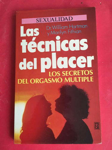 Las Técnicas Del Placer :dr. William Hartman Y Marilyn Fithi