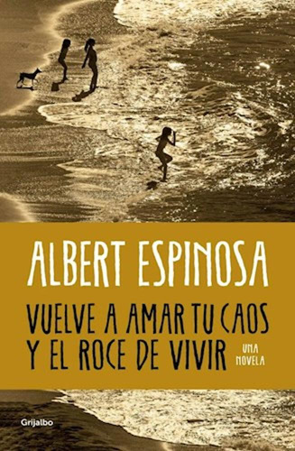 Vuelve A Amar Tu Caos Y El Roce De Vivir - Espinosa-rh