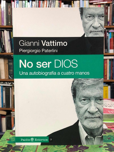 No Ser Dios Una Autobiografía A Cuatro Manos - Vattimo