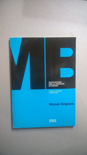 Cartas, Anécdotas Y Testimonios - Manuel Belgrano