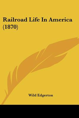 Libro Railroad Life In America (1870) - Edgerton, Wild