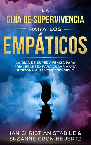 Libro: La Guía De Supervivencia Para Los Empáticos: La Guía 