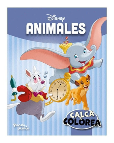Calca Y Colorea. Animales De Disney, De Disney. Editorial Planeta Junior, Tapa Blanda, Edición 1 En Español, 2022