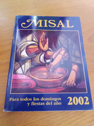 Misal Para Todos Los Domingos Y Fiestas Del Año 2002