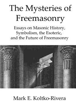Libro The Mysteries Of Freemasonry : Essays On Masonic Hi...