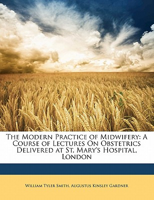 Libro The Modern Practice Of Midwifery: A Course Of Lectu...