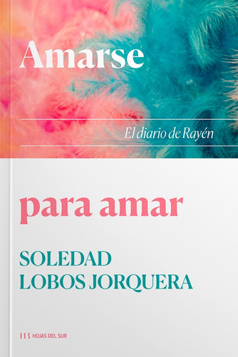 Amarse Para Amar: El Diario De Rayén