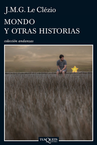 Mondo y otras historias, de Le Clézio, J. M. G.. Serie Andanzas Editorial Tusquets México, tapa blanda en español, 2010