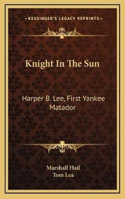 Libro Knight In The Sun : Harper B. Lee, First Yankee Mat...