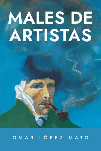 Libro: Males De Artistas: Enfermedad Y Creación (spanish Edi