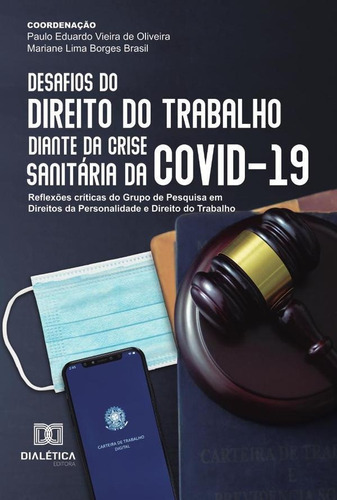 Desafios do Direito do Trabalho diante da crise sanitária da COVID-19, de PAULO EDUARDO VIEIRA DE OLIVEIRA. Editorial EDITORA DIALETICA, tapa blanda en portugués