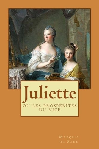 Livre : Juliette: Ou Les Prosperites Du Vice  - Sade, Mar...