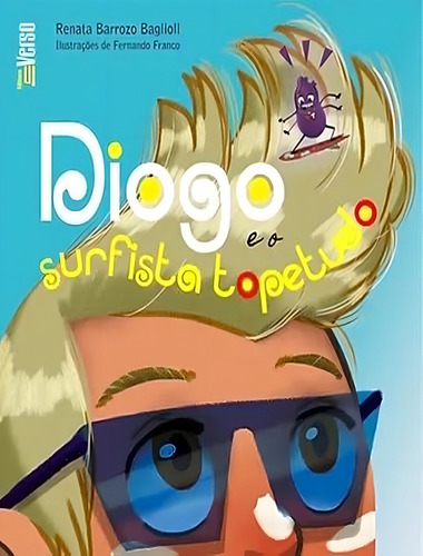 Diogo E O Surfista Topetudo: Diogo E O Surfista Topetudo, De Baglioli, Renata Barrozo. Editora Inverso, Capa Mole, Edição 1 Em Português, 2023