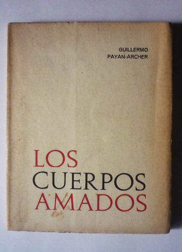 Guillermo Payan Archer - Los Cuerpos Amados - Firmado