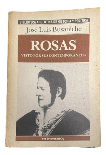 Rosas: Visto Por Sus Contemporaneos - J. Busaniche - Usado 