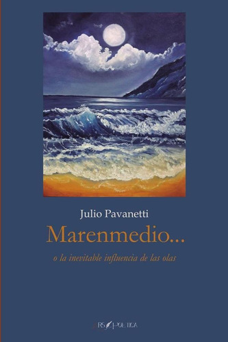 Marenmedio O La Inevitable Influencia De Las Olas, De Juliopavanetti. Editorial Editorial Ars Poetica, Tapa Blanda En Español, 2023