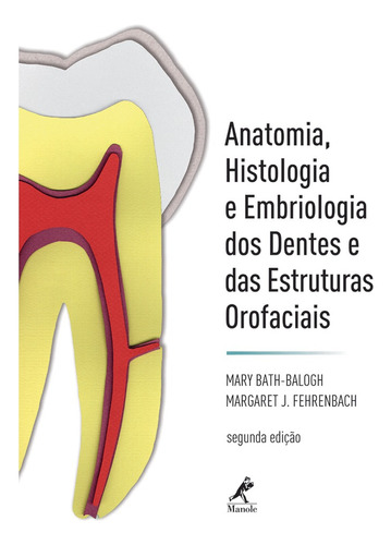 Anatomia, Histologia e Embriologia dos Dentes e das Estruturas Orofaciais, de Balogh, Mary-Bath. Editora Manole LTDA, capa dura em português, 2008