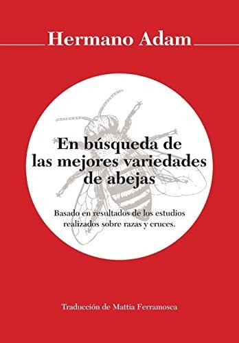En Busqueda De Las Mejores Variedades De Abejas, De Hermano Adam. Editorial Northern Bee Books, Tapa Blanda En Español, 2022