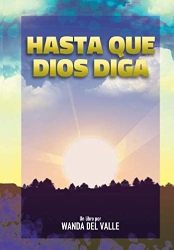 Libro: Hasta Que Dios (spanish Edition)