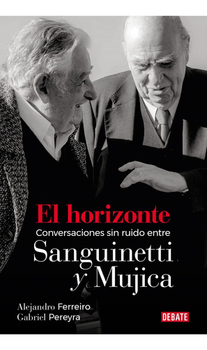 El Horizonte. Conversaciones Sin Ruido Entre Sanguinetti Y M