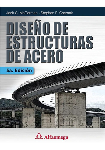 Diseño De Estructuras De Acero, De Jack Mccormac. Editorial Alfaomega, Tapa Blanda En Español, 2012
