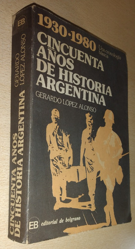 Cincuenta Años De Historia Argentina G. López Alonso 1982