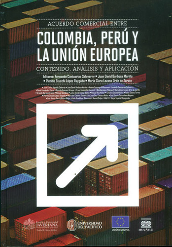 Acuerdo Comercial Entre Colombia, Perú Y La Unión Europea, De Varios Autores. 9587494686, Vol. 1. Editorial Editorial U. Javeriana, Tapa Dura, Edición 2015 En Español, 2015