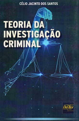 Teoria Da Investigação Criminal, De Santos, Célio Jacinto Dos. Editora Del Rey, Capa Mole Em Português