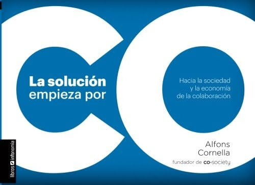 Libro: La Solución Empieza Por Co-: Hacia Sociedad Y E