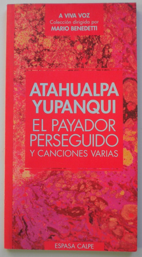 Yupanqui Atahualpa / El Payador Perseguido Y Canciones Varia