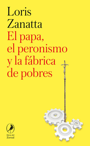 Libro El Papa, El Peronismo Y La Fabrica De Pobres - Zana...