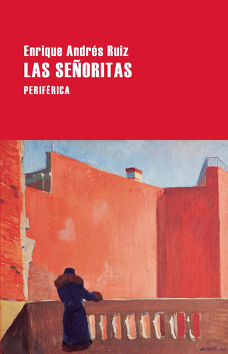 Las Señoritas, De Andres Ruiz, Enrique., Vol. 1. Periferica Editorial, Tapa Blanda, Edición 1 En Castellano, 2024