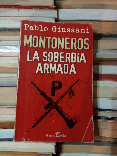 Montoneros La Soberbia Armada Pablo Giussani Planeta 