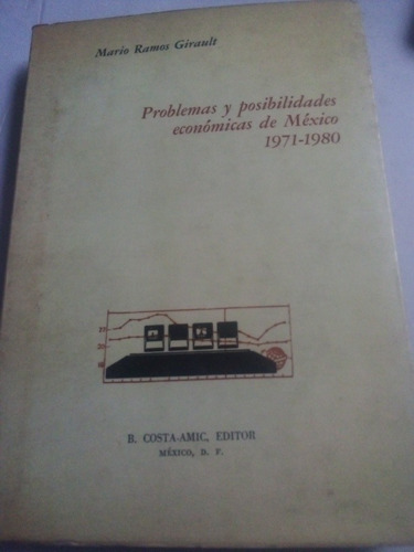 Problemas Y Posibilidades Económicas De México 1971 1980